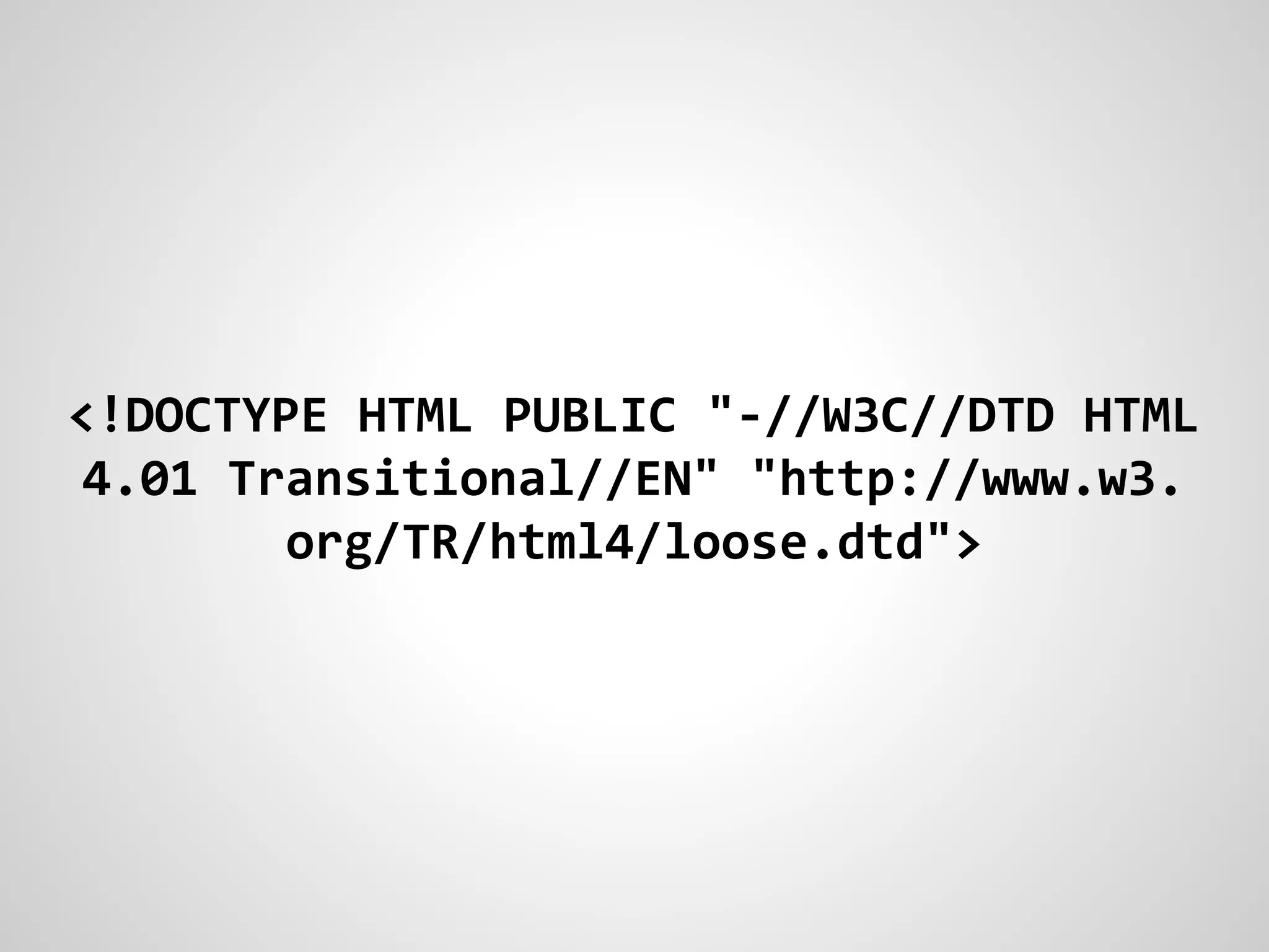 <!DOCTYPE HTML PUBLIC "-//W3C//DTD HTML 
4.01 Transitional//EN" "http://www.w3. 
org/TR/html4/loose.dtd"> 
 