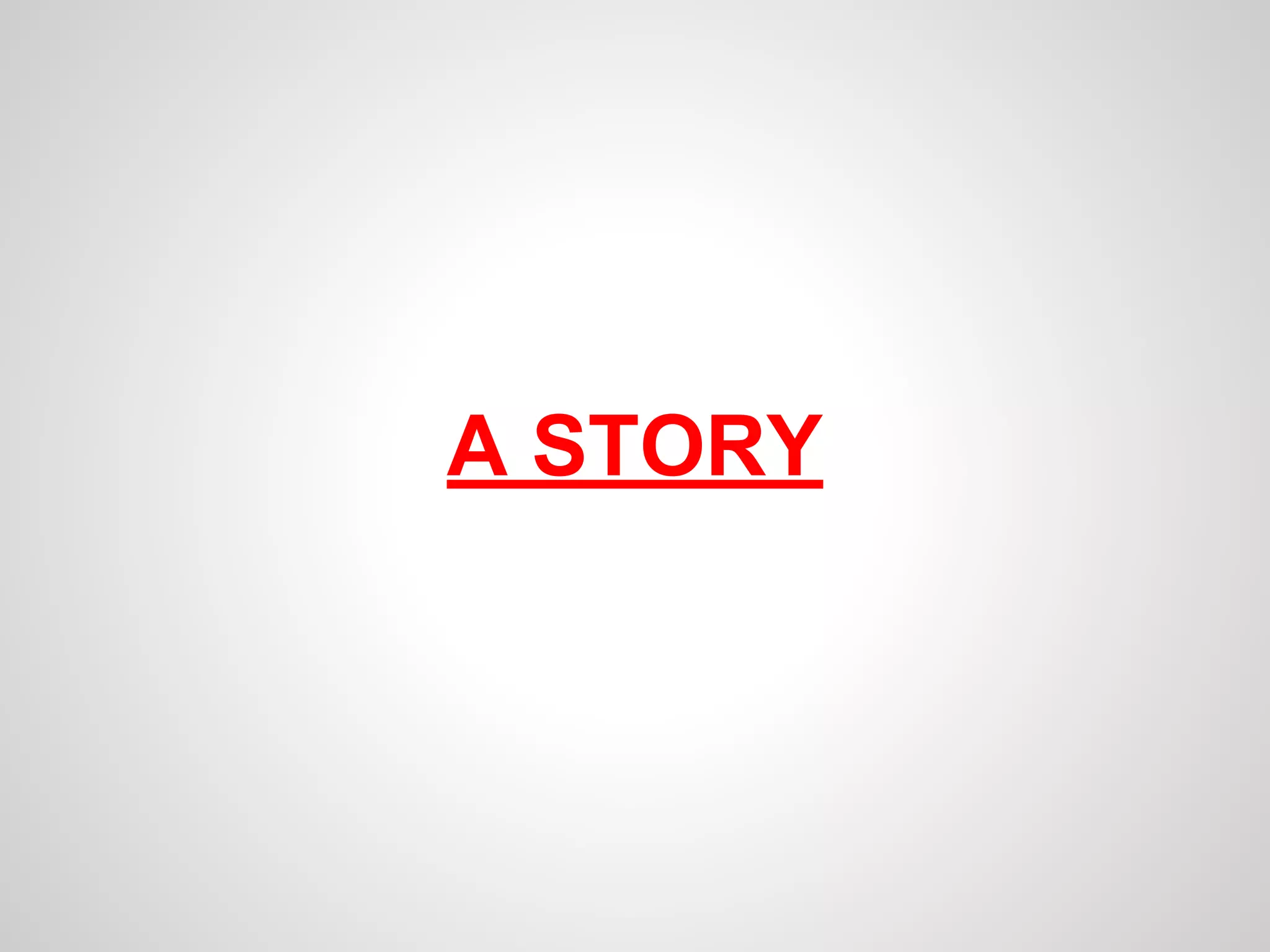 A STORY 
 