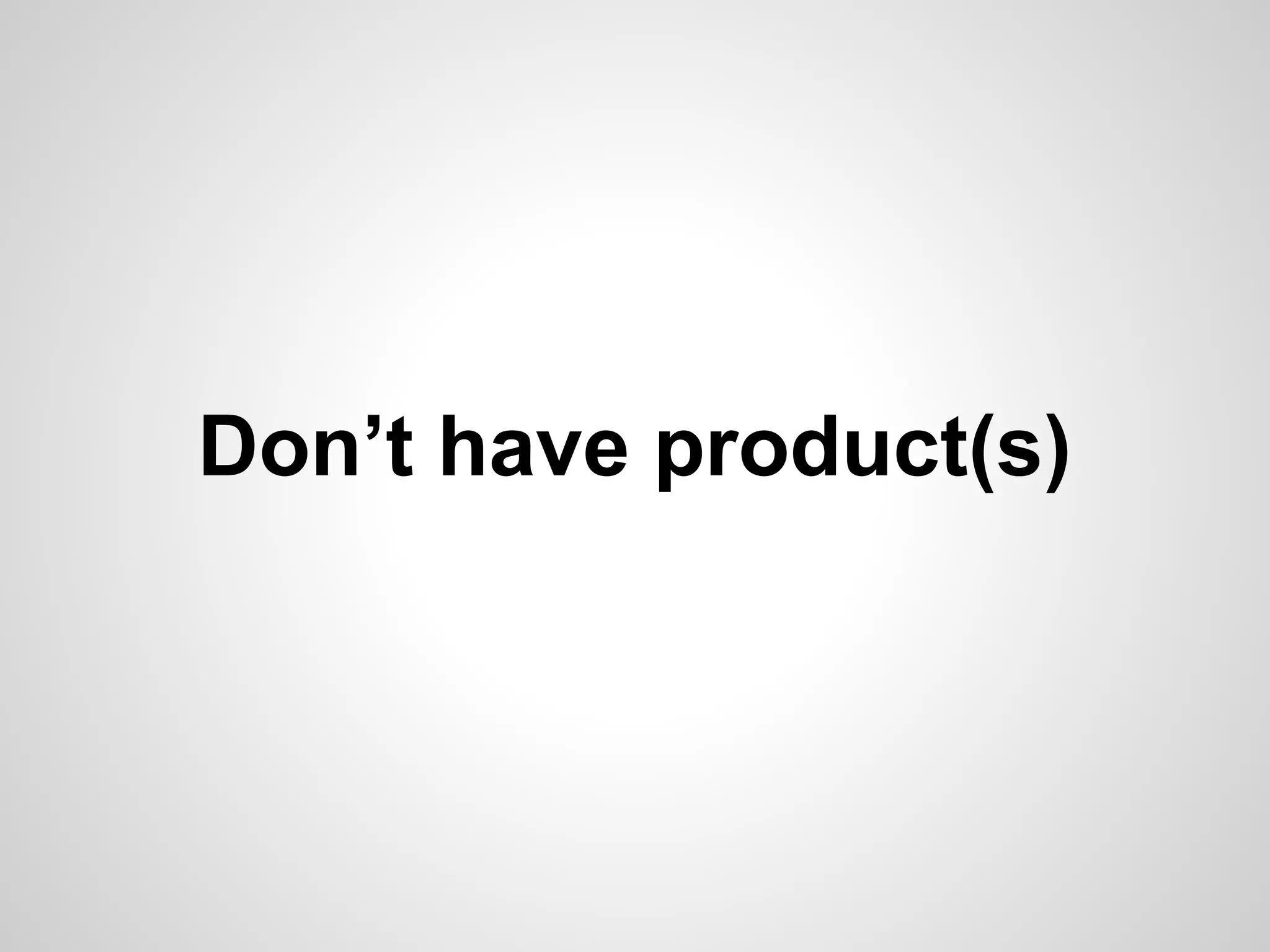 Don’t have product(s) 
 