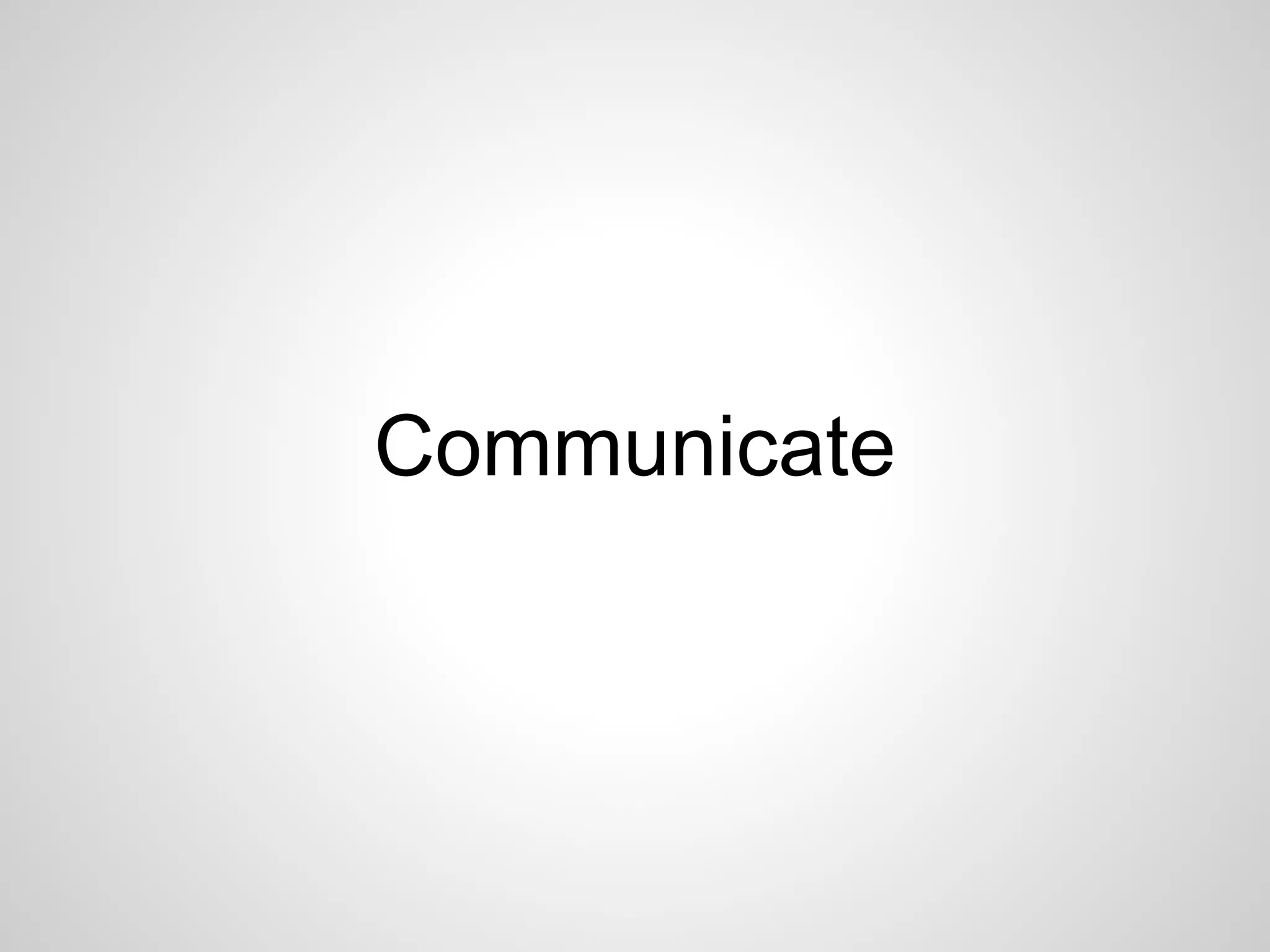 Communicate 
 