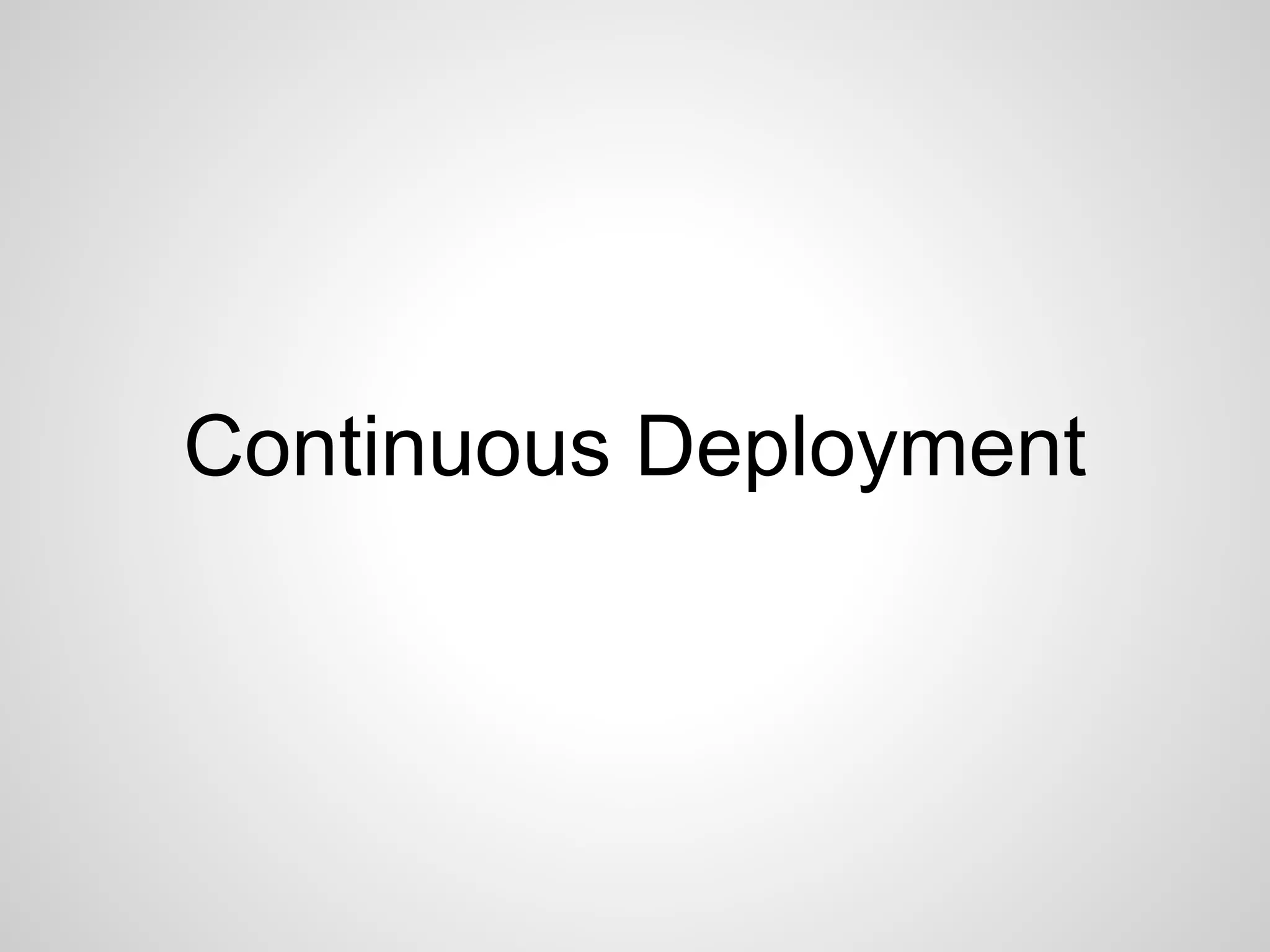 Continuous Deployment 
 