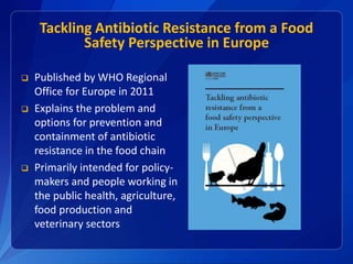Tackling Antibiotic Resistance from a Food 
Safety Perspective in Europe 
 Published by WHO Regional 
Office for Europe i...