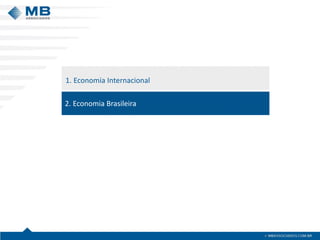 1. Economia Internacional
2. Economia Brasileira
2. Economia Brasileira
 