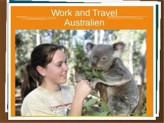 Work and Travel 
Australien 
 