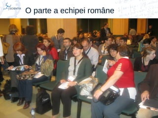 Scientix – Resurse pentru profesorii STEM | Mihai Agape
29/11/2014 | Botosani
Simpozionul Na ional ROBOTORț
18
O parte a echipei române
 