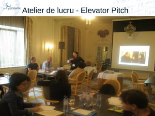 Scientix – Resurse pentru profesorii STEM | Mihai Agape
29/11/2014 | Botosani
Simpozionul Na ional ROBOTORț
23
Atelier de lucru - Elevator Pitch
 