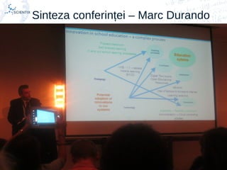 Scientix – Resurse pentru profesorii STEM | Mihai Agape
29/11/2014 | Botosani
Simpozionul Na ional ROBOTORț
24
Sinteza conferinței – Marc Durando
 