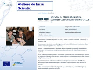 Scientix – Resurse pentru profesorii STEM | Mihai Agape
29/11/2014 | Botosani
Simpozionul Na ional ROBOTORț
28
Ateliere de lucru
Scientix
 
