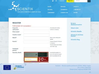 Scientix – Resurse pentru profesorii STEM | Mihai Agape
29/11/2014 | Botosani
Simpozionul Na ional ROBOTORț
45
 