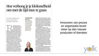 Innoveren van proces 
en organisatie levert 
meer op dan nieuwe 
producten of diensten 
 