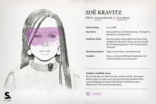 Eltern:
Fashion Ausblick 2015:
Mit so viel exzellenten Model-Genen wird Kaia uns in diesem Jahr
sicher mit einem Major-Model-Job überraschen. Auf lange Sicht
werden wir die Mini-Crawford aber wohl eher auf der
Kinoleinwand wieder treffen. Sie besuchte angeblich schon
mehrere Schauspiel-Castings in Hollywood.
Geburtstag 03.09.2001
Karriere Model
Fashion Jobs Modelte für die „Teen Vogue” und für die
„Young Versace”-Kampagne (2012)
Markenzeichen Mini-Version ihrer Mutter Cindy Crawford
Insider Mama Cindy steht bei Shootings immer am
Rand und gibt Tipps, wie „Nimm die Ellebogen
höher”
MODEL UNTERNEHMER
Cindy Crawford & Rande Gerber
KAIA JORDAN GERBER
10,7K> 61,5K>
 