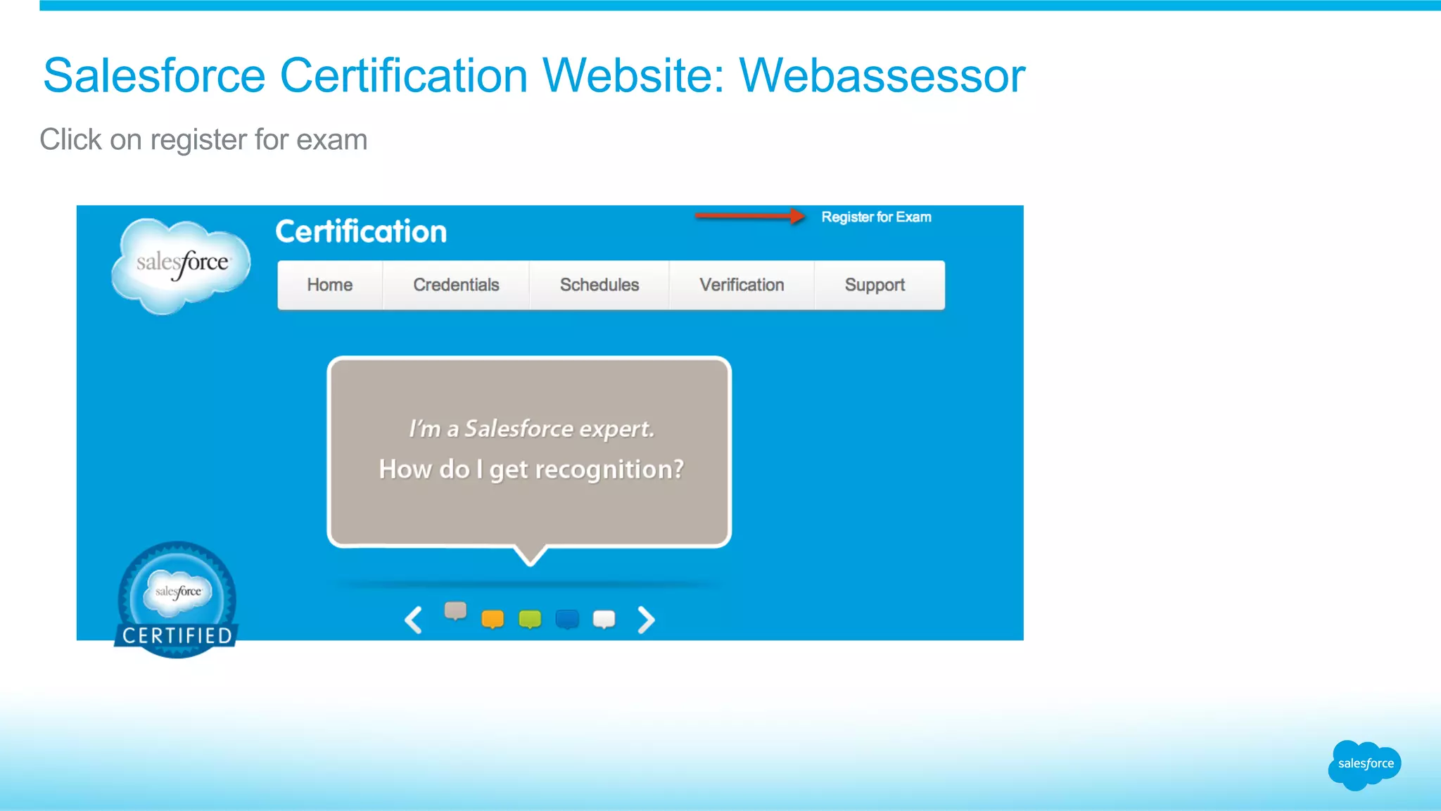 Salesforce Certification Website: Webassessor
​ Click on register for exam
 