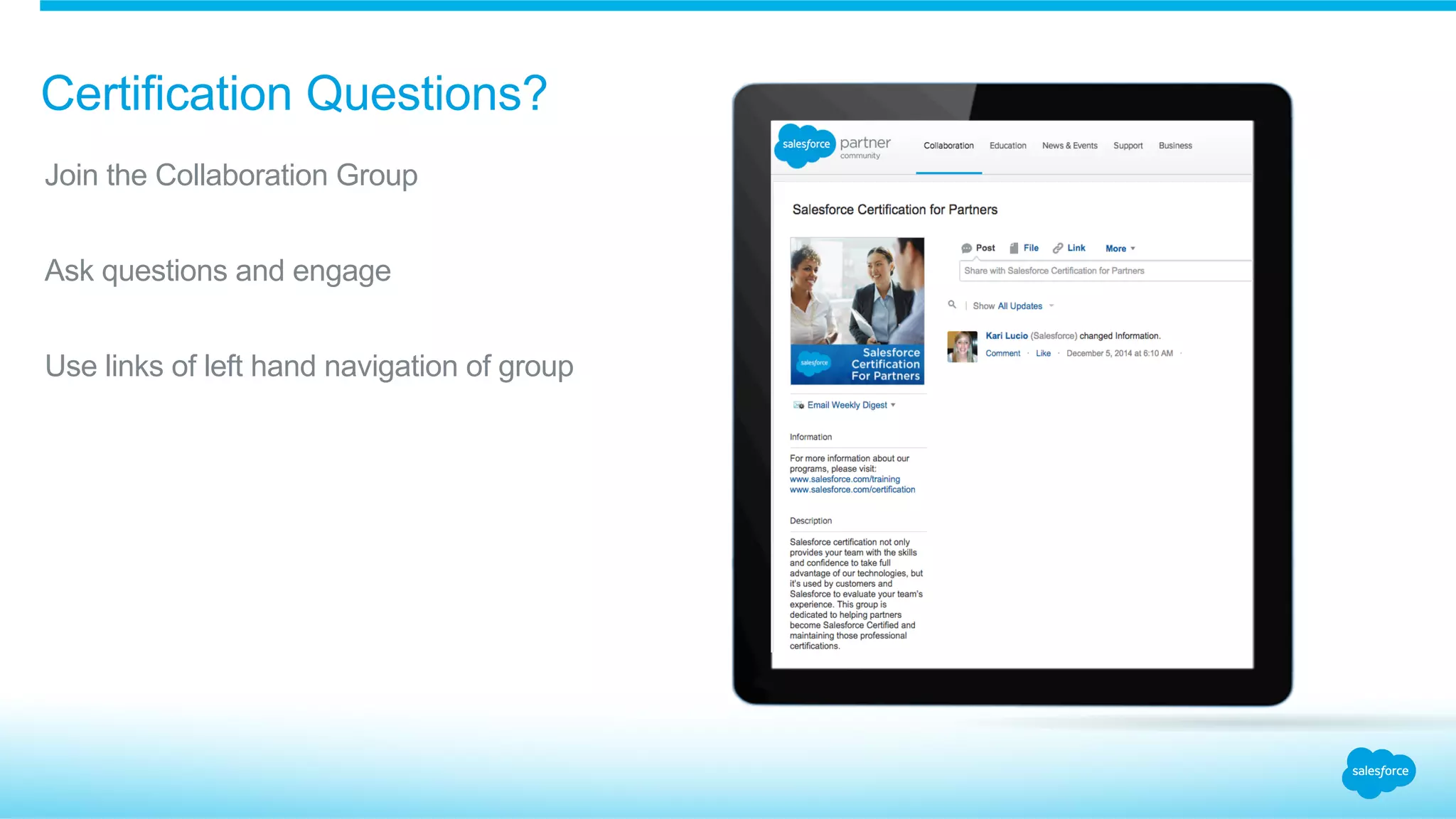Certification Questions?
​ Join the Collaboration Group
​ Ask questions and engage
​ Use links of left hand navigation of group
 