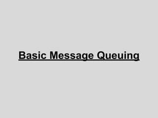 Basic Message Queuing
 