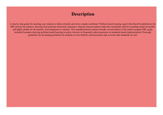 Description
A step-by-step guide for teaching your students to think critically and solve complex problems! Problem-based learning expert John Barell troubleshoots the
PBL process for teachers, drawing from practical classroom experience. Step-by-step procedures make this remarkably effective teaching model accessible
and highly doable for all teachers, from beginners to veterans. This standards-based, teacher-friendly second edition of the author's popular PBL guide
includes:Examples showing problem-based learning in action Answers to frequently asked questions on standards-based implementation Thorough
guidelines for developing problems for students to solve Rubrics and assessment tips to ensure that standards are met
 
