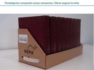 Prestatgeries compactes sense compactus: llibres segons la mida 
 
