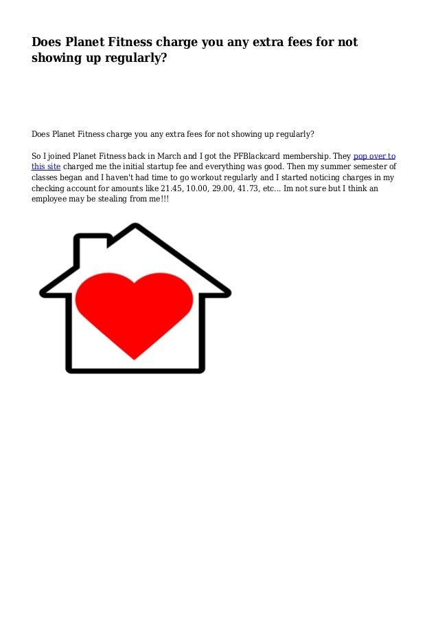 Does Fitness charge you any extra fees for not showing up regularly?