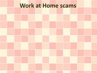 Work at Home scams
 