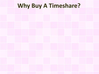 Why Buy A Timeshare?
 