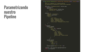 Parametrizando
nuestro
Pipeline
 