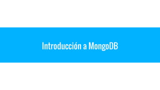 Introducción a MongoDB
 