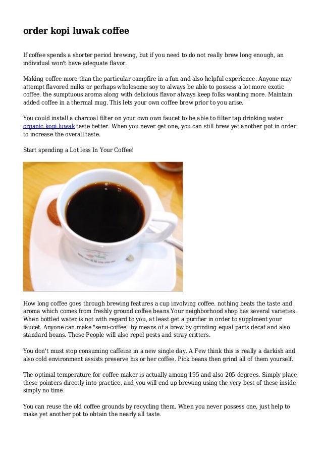 Order Kopi Luwak Coffee If Spends A Shorter Period Brewing But You Need Order Kopi Luwak Coffee If Spends A Shorter Period Brewing But You Need