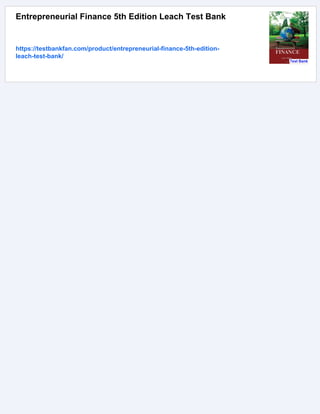 Entrepreneurial Finance 5th Edition Leach Test Bank
https://testbankfan.com/product/entrepreneurial-finance-5th-edition-
leach-test-bank/
 