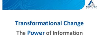 Transformational Change 
The Power of Information 
 