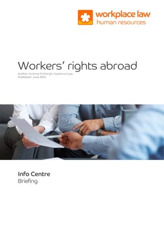 Workers’ rights abroadAuthor: Andrew Fishleigh, Keystone Law
Published: June 2012
Info Centre
Briefing
 