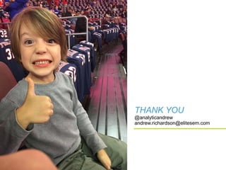THANK YOU
@analyticandrew
andrew.richardson@elitesem.com
 