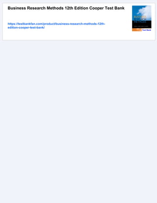Business Research Methods 12th Edition Cooper Test Bank
https://testbankfan.com/product/business-research-methods-12th-
edition-cooper-test-bank/
 