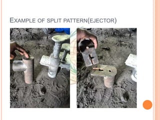 EXAMPLE OF SPLIT PATTERN(EJECTOR)
 