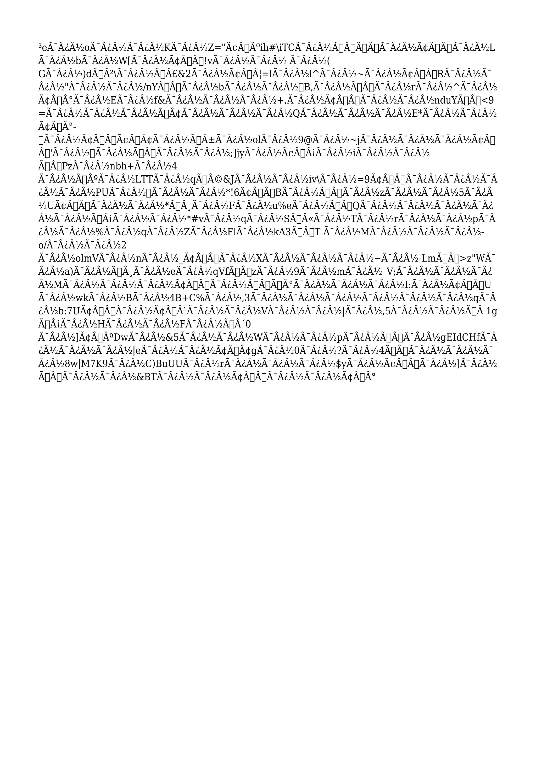 ³eÃ¯Â¿Â½oÃ¯Â¿Â½Ã¯Â¿Â½KÃ¯Â¿Â½Z="Ã¢Â€Âºih#iTCÃ¯Â¿Â½Ã†Â’Ã™ÂÃ¯Â¿Â½Ã¢Â€Â“Ã¯Â¿Â½L 
Ã¯Â¿Â½bÃ¯Â¿Â½W[Ã¯Â¿Â½Ã¢Â€Â˜!vÃ¯Â¿Â½Ã¯Â¿Â½ Ã¯Â¿Â½( 
GÃ¯Â¿Â½)dÃ†Â²Ã¯Â¿Â½Ã˜Â£&2Ã¯Â¿Â½Ã¢Â€Â¦=lÃ¯Â¿Â½l^Ã¯Â¿Â½~Ã¯Â¿Â½Ã¢Â€Â“RÃ¯Â¿Â½Ã¯ 
Â¿Â½"Ã¯Â¿Â½Ã¯Â¿Â½/nYÃ†Â’Ã¯Â¿Â½bÃ¯Â¿Â½Ã¯Â¿Â½B,Ã¯Â¿Â½Ã†Â’Ã¯Â¿Â½rÃ¯Â¿Â½^Ã¯Â¿Â½ 
Ã¢Â€Â°Ã¯Â¿Â½EÃ¯Â¿Â½f&Ã¯Â¿Â½Ã¯Â¿Â½Ã¯Â¿Â½+.Ã¯Â¿Â½Ã¢Â€ÂšÃ¯Â¿Â½Ã¯Â¿Â½nduYÃ…Â’<9 
=Ã¯Â¿Â½Ã¯Â¿Â½Ã¯Â¿Â½ÃžÂ¢Ã¯Â¿Â½Ã¯Â¿Â½Ã¯Â¿Â½QÃ¯Â¿Â½Ã¯Â¿Â½Ã¯Â¿Â½E*Ã¯Â¿Â½Ã¯Â¿Â½ 
Ã¢Â€Â°- 
Ã¯Â¿Â½Ã¢Â€Â™Ã¢Â„Â¢Ã¯Â¿Â½ÃƒÂ±Ã¯Â¿Â½olÃ¯Â¿Â½9@Ã¯Â¿Â½~jÃ¯Â¿Â½Ã¯Â¿Â½Ã¯Â¿Â½Ã¢Â€ 
Â˜'Ã¯Â¿Â½Ã¯Â¿Â½Ã…Â’Ã¯Â¿Â½Ã¯Â¿Â½;]jyÃ¯Â¿Â½Ã¢Â€Â¡Ã¯Â¿Â½iÃ¯Â¿Â½Ã¯Â¿Â½ 
Ã‹Â†PzÃ¯Â¿Â½nbh+Ã¯Â¿Â½4 
Ã¯Â¿Â½Ã‹ÂºÃ¯Â¿Â½LTTÃ¯Â¿Â½qÃ“Â©&JÃ¯Â¿Â½Ã¯Â¿Â½ivÃ¯Â¿Â½=9Ã¢Â€Â“Ã¯Â¿Â½Ã¯Â¿Â½Ã¯Â 
¿Â½Ã¯Â¿Â½PUÃ¯Â¿Â½Ã¯Â¿Â½Ã¯Â¿Â½*!6Ã¢Â€Â“BÃ¯Â¿Â½Ã†Â’Ã¯Â¿Â½zÃ¯Â¿Â½Ã¯Â¿Â½5Ã¯Â¿Â 
½UÃ¢Â€ÂœÃ¯Â¿Â½Ã¯Â¿Â½*Ã–Â¸Ã¯Â¿Â½FÃ¯Â¿Â½u%eÃ¯Â¿Â½Ã…Â’QÃ¯Â¿Â½Ã¯Â¿Â½Ã¯Â¿Â½Ã¯Â¿ 
Â½Ã¯Â¿Â½Ã…Â¡Ã¯Â¿Â½Ã¯Â¿Â½*#vÃ¯Â¿Â½qÃ¯Â¿Â½SÃ’Â«Ã¯Â¿Â½TÃ¯Â¿Â½rÃ¯Â¿Â½Ã¯Â¿Â½pÃ¯Â 
¿Â½Ã¯Â¿Â½%Ã¯Â¿Â½qÃ¯Â¿Â½ZÃ¯Â¿Â½FlÃ¯Â¿Â½kA3Ã…Â’T Ã¯Â¿Â½MÃ¯Â¿Â½Ã¯Â¿Â½Ã¯Â¿Â½- 
o/Ã¯Â¿Â½Ã¯Â¿Â½2 
Ã¯Â¿Â½olmVÃ¯Â¿Â½nÃ¯Â¿Â½_Ã¢Â€Â™Ã¯Â¿Â½XÃ¯Â¿Â½Ã¯Â¿Â½Ã¯Â¿Â½~Ã¯Â¿Â½-LmÃ—ÂŽ>z"WÃ¯ 
Â¿Â½a)Ã¯Â¿Â½Ã…Â¸Ã¯Â¿Â½eÃ¯Â¿Â½qVfÃ‹ÂœzÃ¯Â¿Â½9Ã¯Â¿Â½mÃ¯Â¿Â½_V;Ã¯Â¿Â½Ã¯Â¿Â½Ã¯Â¿ 
Â½MÃ¯Â¿Â½Ã¯Â¿Â½Ã¯Â¿Â½Ã¢Â€ÂšÃ¯Â¿Â½Ã†Â’Ã‹Â°Ã¯Â¿Â½Ã¯Â¿Â½Ã¯Â¿Â½I:Ã¯Â¿Â½Ã¢Â€Â“U 
Ã¯Â¿Â½wkÃ¯Â¿Â½BÃ¯Â¿Â½4B+C%Ã¯Â¿Â½,3Ã¯Â¿Â½Ã¯Â¿Â½Ã¯Â¿Â½Ã¯Â¿Â½Ã¯Â¿Â½Ã¯Â¿Â½qÃ¯Â 
¿Â½b:7UÃ¢Â€Â˜Ã¯Â¿Â½Ã¢Â€Â¹Ã¯Â¿Â½Ã¯Â¿Â½VÃ¯Â¿Â½Ã¯Â¿Â½|Ã¯Â¿Â½,5Ã¯Â¿Â½Ã¯Â¿Â½Ã…Â 1g 
Ã…Â¡Ã¯Â¿Â½HÃ¯Â¿Â½Ã¯Â¿Â½FÃ¯Â¿Â½ÃÂ´0 
Ã¯Â¿Â½]Ã¢Â€ÂºDwÃ¯Â¿Â½&5Ã¯Â¿Â½Ã¯Â¿Â½WÃ¯Â¿Â½Ã¯Â¿Â½pÃ¯Â¿Â½Ã‹ÂœÃ¯Â¿Â½gEIdCHfÃ¯Â 
¿Â½Ã¯Â¿Â½Ã¯Â¿Â½|eÃ¯Â¿Â½Ã¯Â¿Â½Ã¢Â„Â¢gÃ¯Â¿Â½0Ã¯Â¿Â½?Ã¯Â¿Â½4Ã…Â’Ã¯Â¿Â½Ã¯Â¿Â½Ã¯ 
Â¿Â½8w|M7K9Ã¯Â¿Â½C)BuUUÃ¯Â¿Â½rÃ¯Â¿Â½Ã¯Â¿Â½Ã¯Â¿Â½$yÃ¯Â¿Â½Ã¢Â€ÂœÃ¯Â¿Â½]Ã¯Â¿Â½ 
Ã…Â’Ã¯Â¿Â½Ã¯Â¿Â½&BTÃ¯Â¿Â½Ã¯Â¿Â½Ã¢Â€ÂÃ¯Â¿Â½Ã¯Â¿Â½Ã¢Â€Â° 
