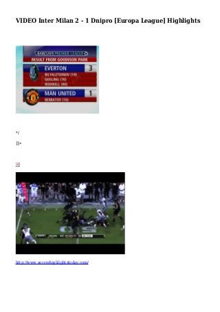 VIDEO Inter Milan 2 - 1 Dnipro [Europa League] Highlights 
*/ 
]]> 
http://www.soccerhighlightstoday.com/ 
