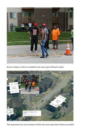 Brown's family at 2943 on Canfield at the exact spot of Brown's death 
This map shows the exact location of 2943, the exact spot where Brown was killed. 
 