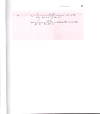 1.7 PROBLEMAS 3 1
e) R J^= ^ x l O ^ - T = 2 . 6 5 x l 0 4
II
« faAg ^ T r x l O ^ j p O x l O " " 4
O = — - — = — - = 0.00206 Wb = 2.06 mWb
Rc + Rf, 3 . 2 x l 0 4
H " '
 