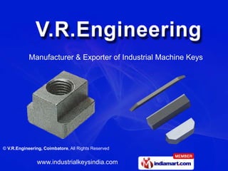 Manufacturer & Exporter of Industrial Machine Keys




© V.R.Engineering, Coimbatore, All Rights Reserved


                www.industrialkeysindia.com
 
