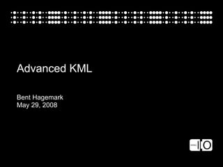 Advanced KML

Bent Hagemark
May 29, 2008
 