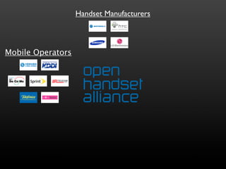 Mobile Operators 
Handset Manufacturers 
 