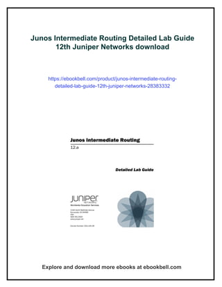 Junos Intermediate Routing Detailed Lab Guide 12th Juniper Networks | PDF