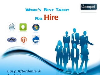 World’s Best Talent
                For Hire




Eas y, Affordable Free Powerpoint Templates
                  &                           Page 1
 