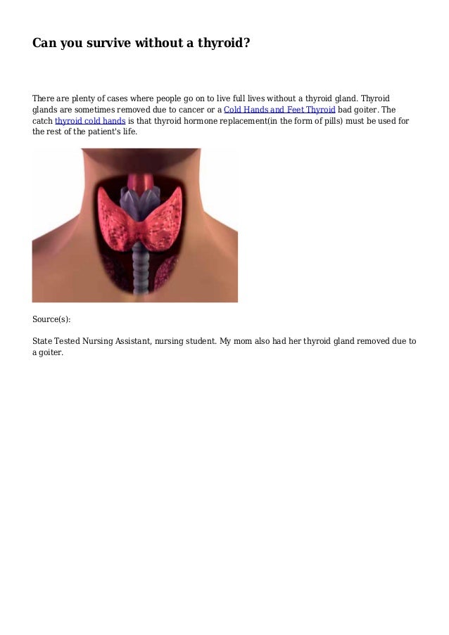Can you survive without a thyroid? Can you survive without a thyroid?