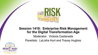 1419 Enterprise Risk Management for the
Digital Transformation
Enterprise risk management has become a vital component to ...
