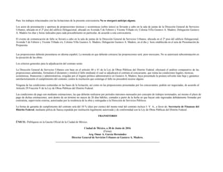 Para los trabajos relacionados con las licitaciones de la presente convocatoria No se otorgará anticipo alguno.
Los actos de presentación y apertura de proposiciones técnicas y económicas (sobre único) se llevarán a cabo en la sala de juntas de la Dirección General de Servicios
Urbanos, ubicada en el 2º piso del edificio Delegacional, ubicado en Avenida 5 de Febrero y Vicente Villada s/n, Colonia Villa Gustavo A. Madero, Delegación Gustavo
A. Madero los días y horas indicados para cada procedimiento en particular, de acuerdo a esta convocatoria.
El evento de comunicación de fallo se llevará a cabo en la sala de juntas de la Dirección General de Servicios Urbanos, ubicada en el 2º piso del edificio Delegacional,
Avenida 5 de Febrero y Vicente Villada s/n, Colonia Villa Gustavo A. Madero, Delegación Gustavo A. Madero, en el día y hora establecida en el acta de Presentación de
Propuestas.
Las proposiciones deberán presentarse en idioma español; La moneda en que deberán cotizarse las proposiciones será: peso mexicano; No se autorizará subcontratación en
la ejecución de las obras.
Los criterios generales para la adjudicación del contrato serán:
La Dirección General de Servicios Urbanos con base en el artículo 40 y 41 de la Ley de Obras Públicas del Distrito Federal, efectuará el análisis comparativo de las
proposiciones admitidas, formulará el dictamen y emitirá el fallo mediante el cual se adjudicará el contrato al concursante, que reúna las condiciones legales, técnicas,
económicas, financieras y administrativas, exigidas por el órgano político administrativo en Gustavo A, Madero, haya presentado la postura solvente más baja y garantice
satisfactoriamente el cumplimiento del contrato; contra la resolución que contenga el fallo no procederá recurso alguno.
Ninguna de las condiciones contenidas en las bases de la licitación, así como en las proposiciones presentadas por los concursantes, podrán ser negociadas, de acuerdo al
Artículo 29 Fracción V de la Ley de Obras Públicas del Distrito Federal.
Las condiciones de pago son mediante estimaciones, las que deberán realizarse por períodos máximos mensuales por concepto de trabajos terminados, así mismo el plazo de
pago de dichas estimaciones, será dentro de un término no mayor de 20 días hábiles, contados a partir de la fecha en que hayan sido ingresadas debidamente firmadas por
contratista, supervisión externa, autorizadas por la residencia de la obra y entregadas a la Dirección de Servicios Públicos.
La forma de garantía de cumplimiento del contrato será del 10 % (diez por ciento) del monto total del contrato incluye I. V. A., a favor de: Secretaría de Finanzas del
Distrito Federal; mediante póliza de fianza expedida por institución legalmente autorizada y de conformidad con la Ley de Obras Públicas del Distrito Federal.
TRANSITORIO
ÚNICO.- Publíquese en la Gaceta Oficial de la Ciudad de México.
Ciudad de México, a 30 de Junio de 2016
(Firma)
Arq. Omar A. García Hernández
Director General de Servicios Urbanos en Gustavo A. Madero.
 