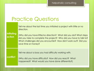 Practice Questions
initiating
action
Tell me about the last time you initiated a project with little or no
direction.
(Why...