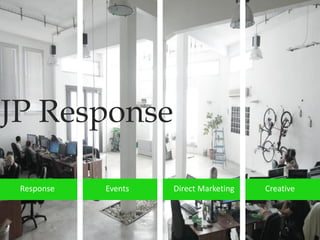 Response Events Direct Marketing Creative
JP Response
 