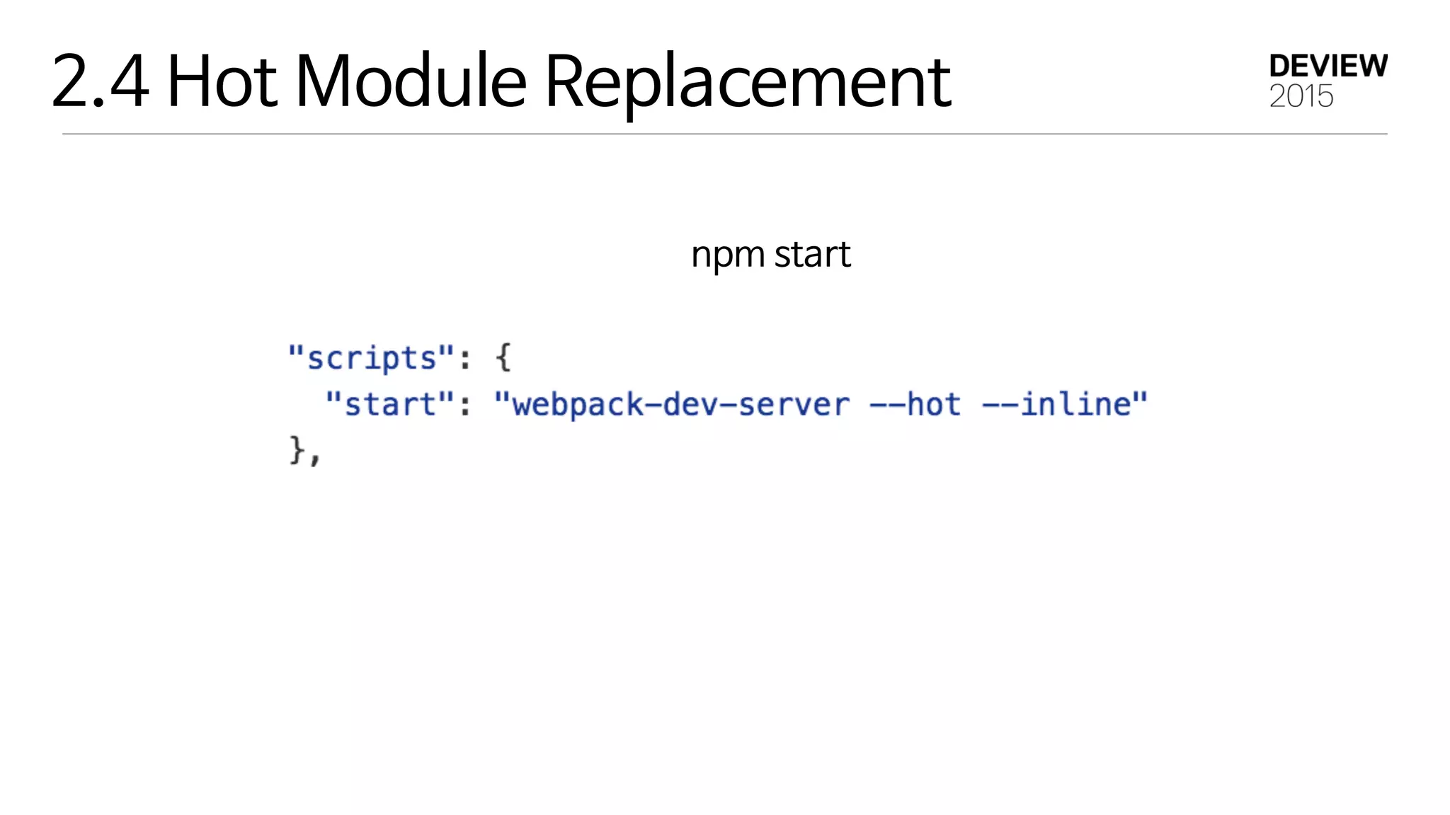 2.4 Hot Module Replacement
npm start
 