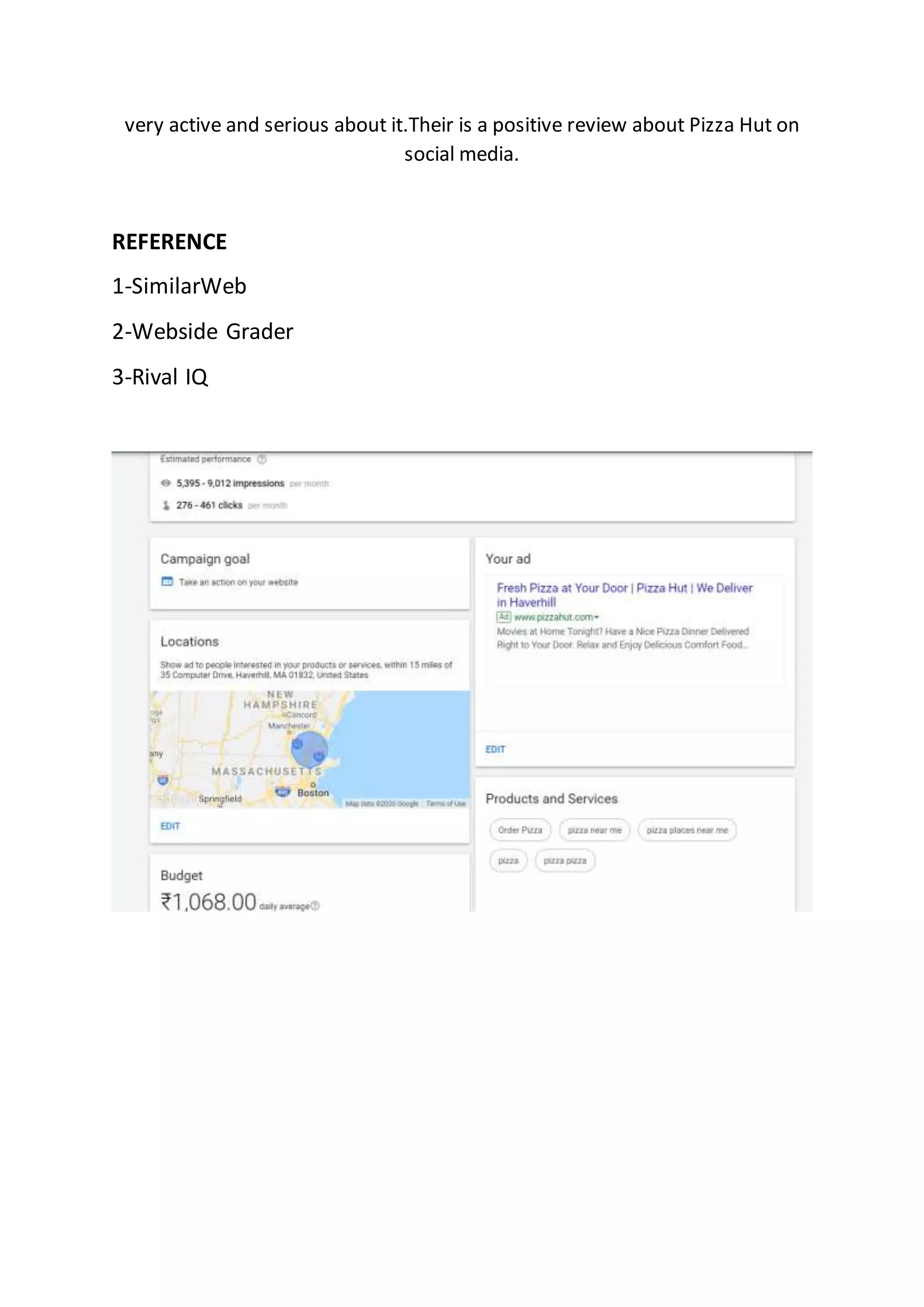 very active and serious about it.Their is a positive review about Pizza Hut on
social media.
REFERENCE
1-SimilarWeb
2-Webside Grader
3-Rival IQ
 