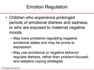 © Cengage Learning 2016
• Children who experience prolonged
periods of emotional distress and sadness,
or who are exposed ...