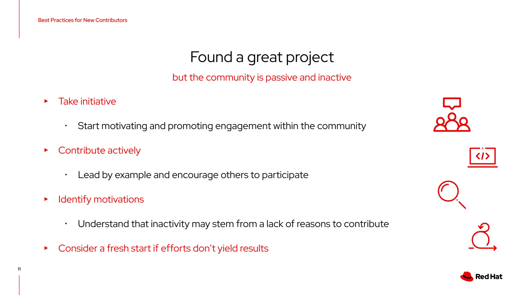 Best Practices for New Contributors
11
Found a great project
▸ Take initiative
･ Start motivating and promoting engagement within the community
▸ Contribute actively
･ Lead by example and encourage others to participate
▸ Identify motivations
･ Understand that inactivity may stem from a lack of reasons to contribute
▸ Consider a fresh start if efforts don’t yield results
but the community is passive and inactive
 